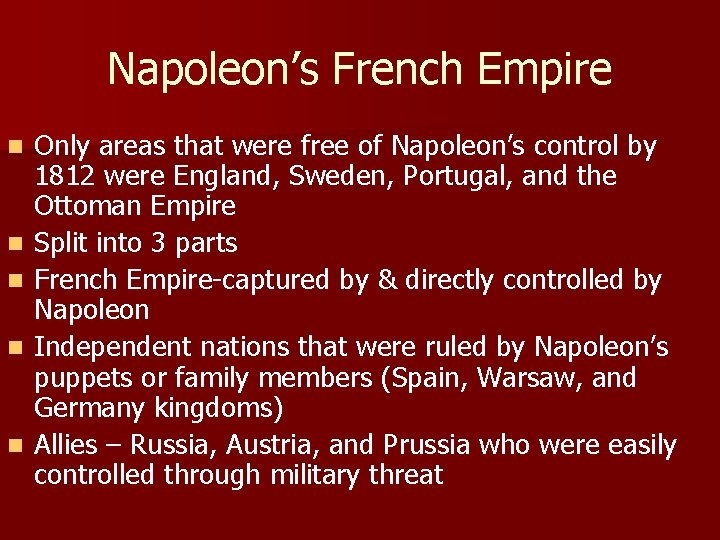 Napoleon’s French Empire n n n Only areas that were free of Napoleon’s control