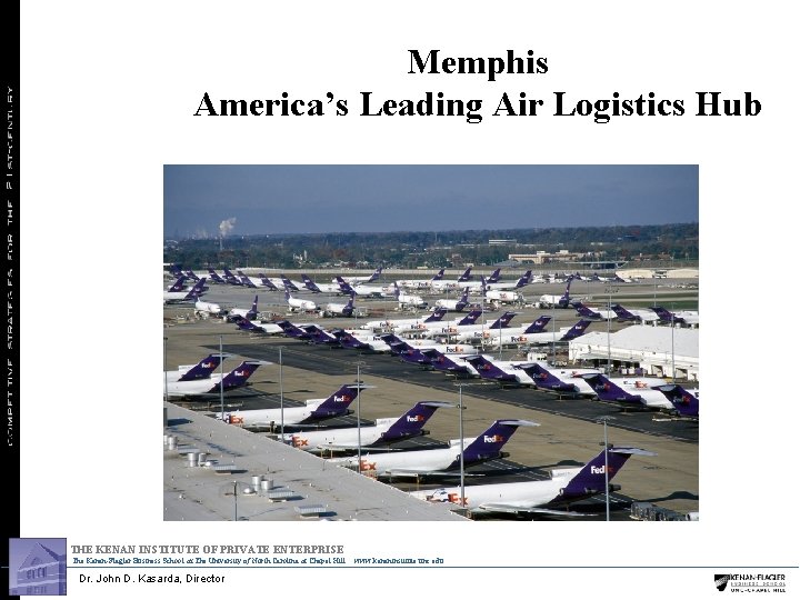 Memphis America’s Leading Air Logistics Hub THE KENAN INSTITUTE OF PRIVATE ENTERPRISE The Kenan