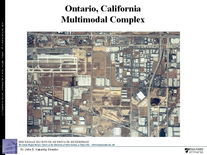 Ontario, California Multimodal Complex THE KENAN INSTITUTE OF PRIVATE ENTERPRISE The Kenan Flagler Business