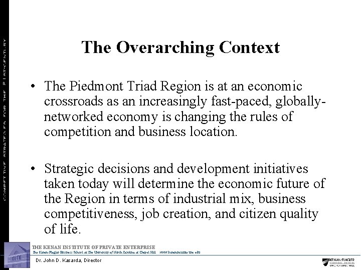The Overarching Context • The Piedmont Triad Region is at an economic crossroads as