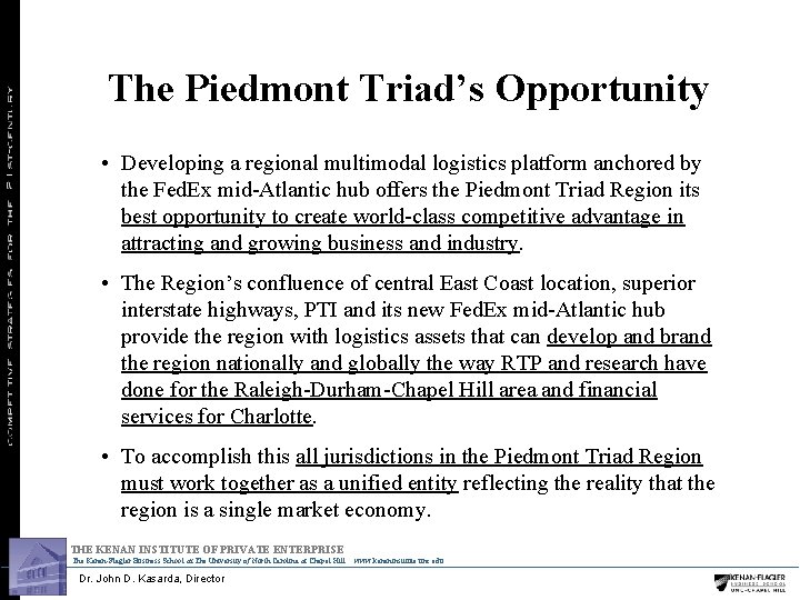 The Piedmont Triad’s Opportunity • Developing a regional multimodal logistics platform anchored by the