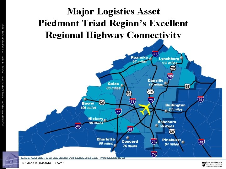 Major Logistics Asset Piedmont Triad Region’s Excellent Regional Highway Connectivity THE KENAN INSTITUTE OF