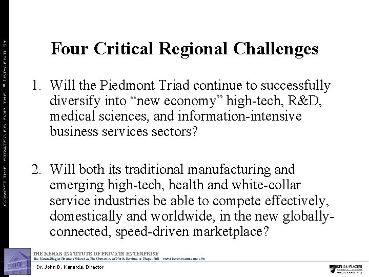 Four Critical Regional Challenges 1. Will the Piedmont Triad continue to successfully diversify into