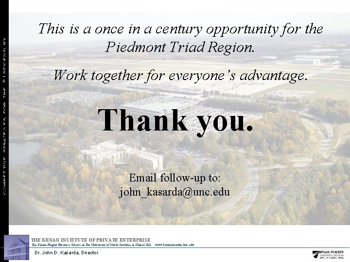 This is a once in a century opportunity for the Piedmont Triad Region. Work