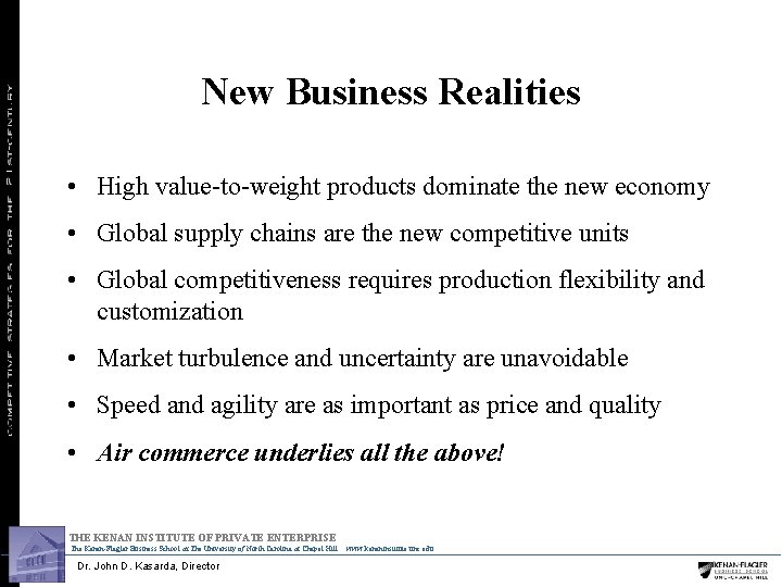 New Business Realities • High value to weight products dominate the new economy •