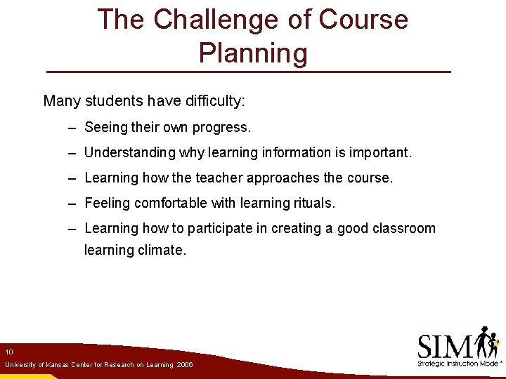 The Challenge of Course Planning Many students have difficulty: – Seeing their own progress.
