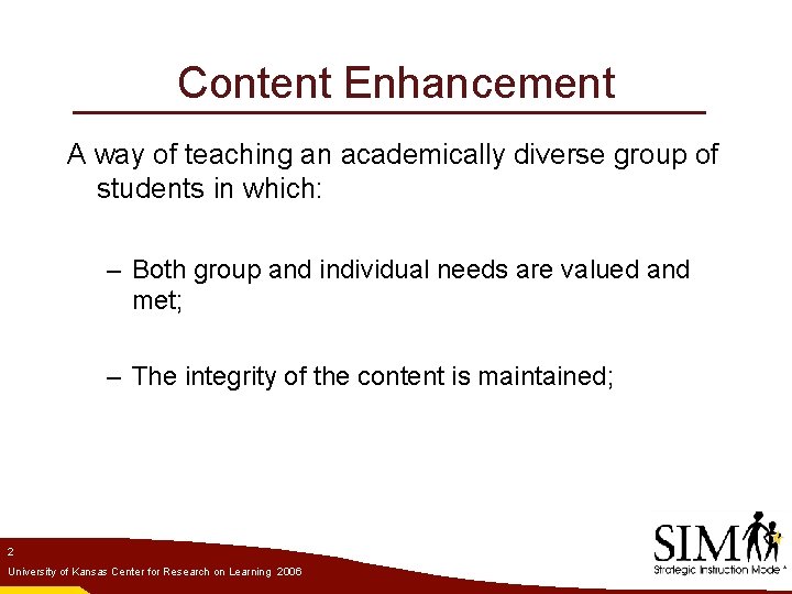 Content Enhancement A way of teaching an academically diverse group of students in which:
