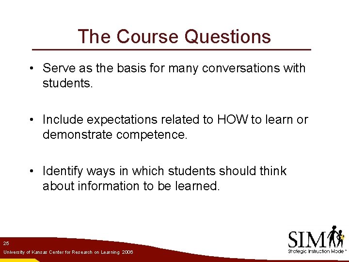 The Course Questions • Serve as the basis for many conversations with students. •