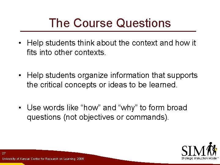 The Course Questions • Help students think about the context and how it fits