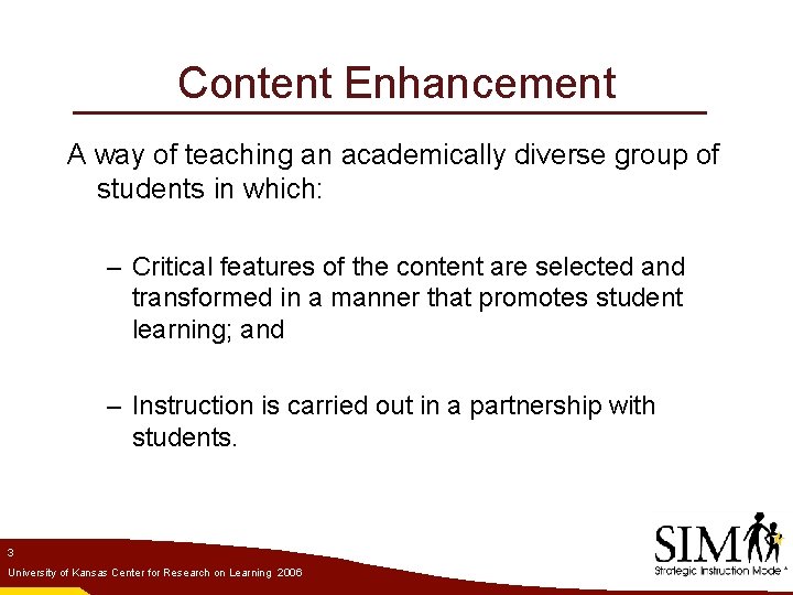 Content Enhancement A way of teaching an academically diverse group of students in which: