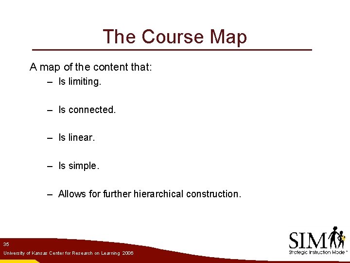 The Course Map A map of the content that: – Is limiting. – Is