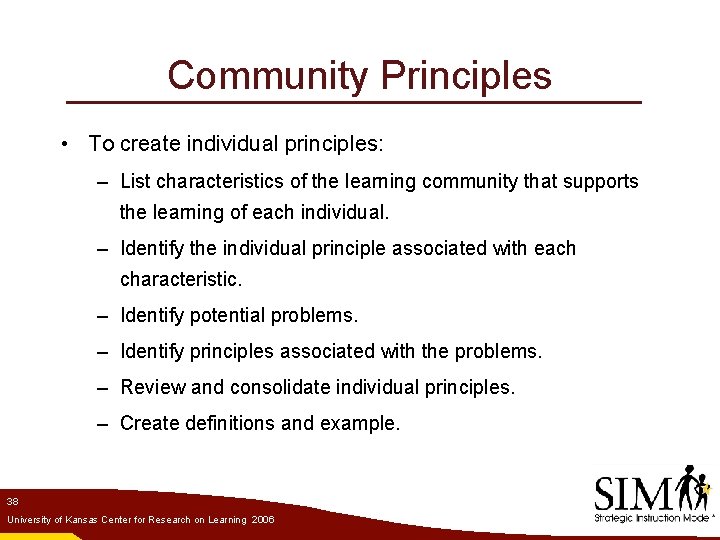 Community Principles • To create individual principles: – List characteristics of the learning community