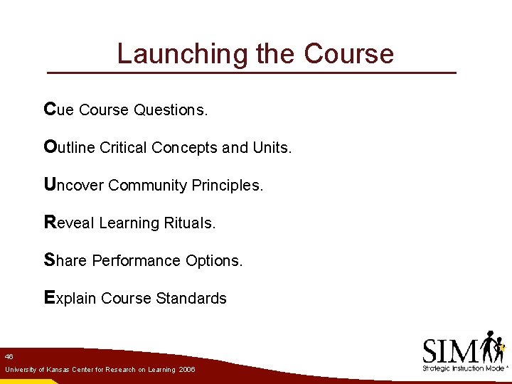 Launching the Course Cue Course Questions. Outline Critical Concepts and Units. Uncover Community Principles.