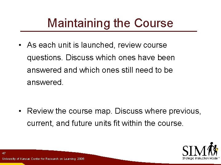 Maintaining the Course • As each unit is launched, review course questions. Discuss which