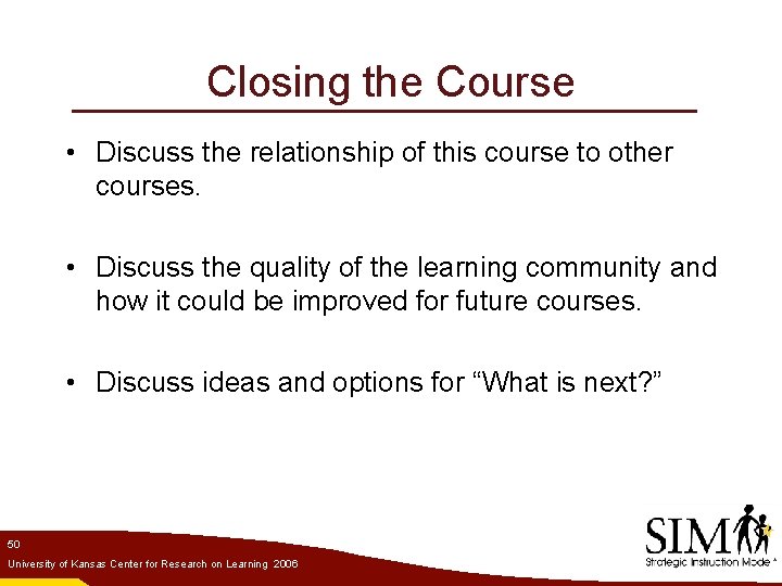 Closing the Course • Discuss the relationship of this course to other courses. •