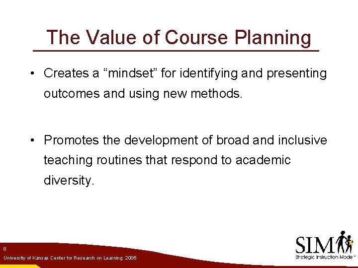 The Value of Course Planning • Creates a “mindset” for identifying and presenting outcomes