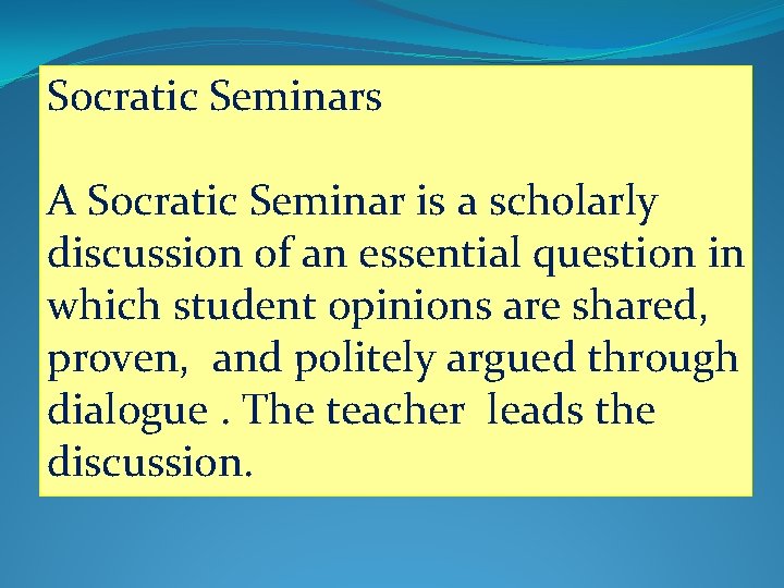 Socratic Seminars A Socratic Seminar is a scholarly discussion of an essential question in