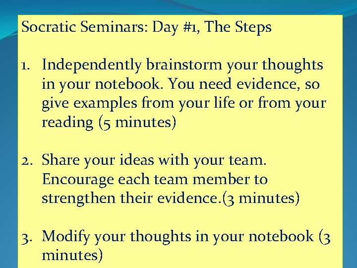 Socratic Seminars: Day #1, The Steps 1. Independently brainstorm your thoughts in your notebook.