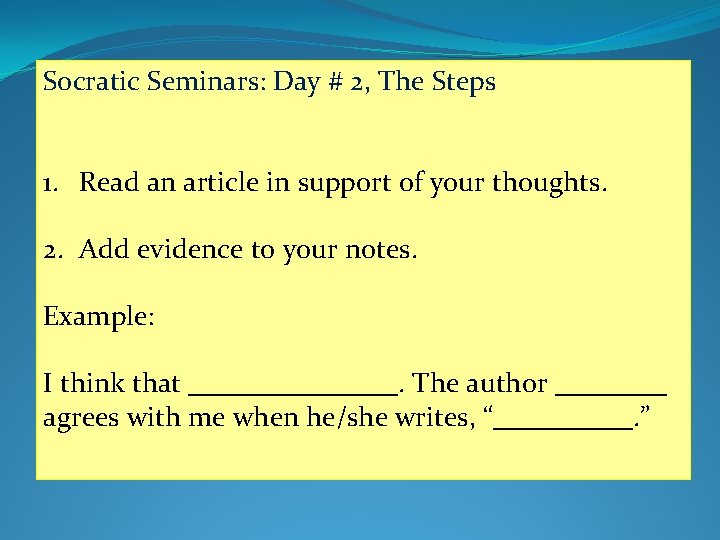 Socratic Seminars: Day # 2, The Steps 1. Read an article in support of