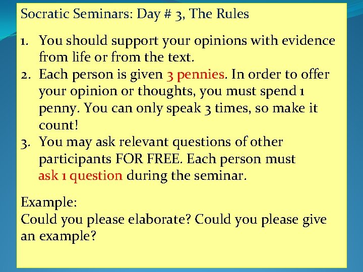 Socratic Seminars: Day # 3, The Rules 1. You should support your opinions with