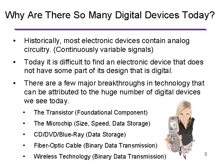 Why Are There So Many Digital Devices Today? • Historically, most electronic devices contain