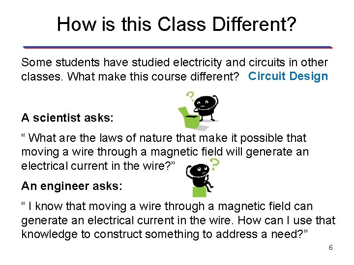 How is this Class Different? Some students have studied electricity and circuits in other