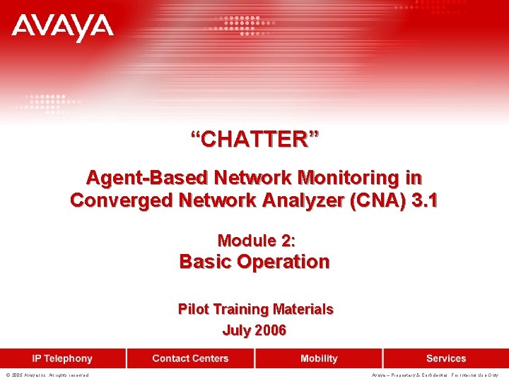 “CHATTER” Agent-Based Network Monitoring in Converged Network Analyzer (CNA) 3. 1 Module 2: Basic