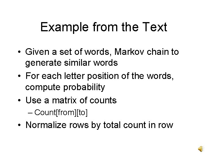 Example from the Text • Given a set of words, Markov chain to generate