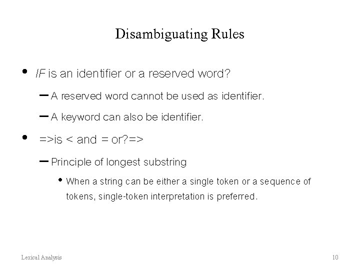 Disambiguating Rules • IF is an identifier or a reserved word? – A reserved