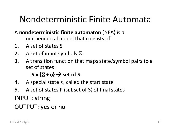 Nondeterministic Finite Automata A nondeterministic finite automaton (NFA) is a mathematical model that consists