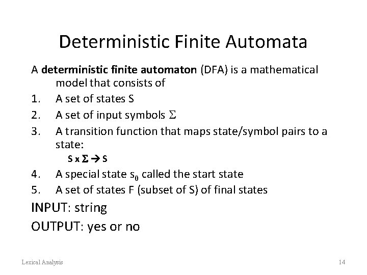 Deterministic Finite Automata A deterministic finite automaton (DFA) is a mathematical model that consists