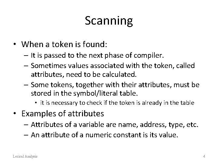 Scanning • When a token is found: – It is passed to the next