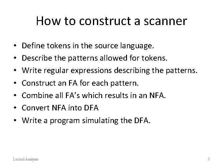 How to construct a scanner • • Define tokens in the source language. Describe