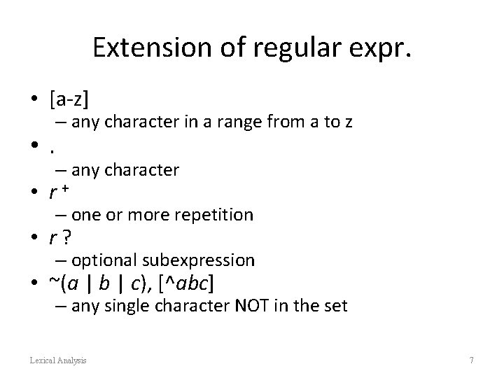 Extension of regular expr. • [a-z] – any character in a range from a