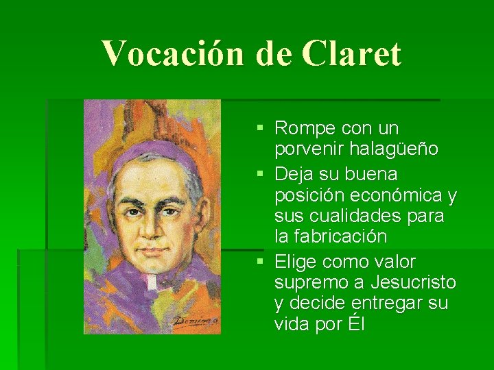 Vocación de Claret § Rompe con un porvenir halagüeño § Deja su buena posición