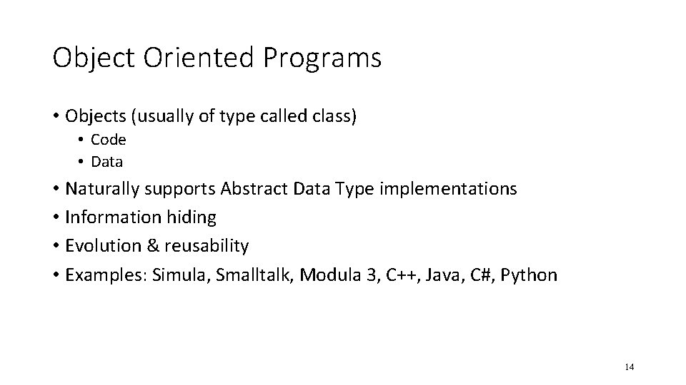 Object Oriented Programs • Objects (usually of type called class) • Code • Data