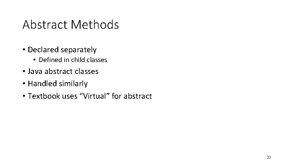 Abstract Methods • Declared separately • Defined in child classes • Java abstract classes