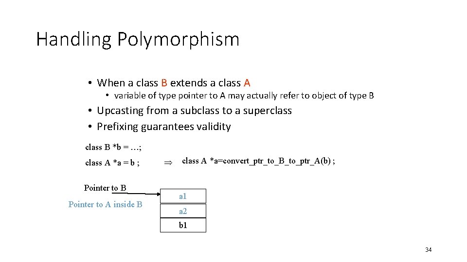 Handling Polymorphism • When a class B extends a class A • variable of