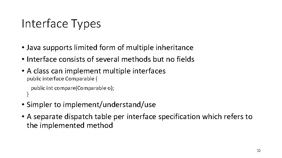 Interface Types • Java supports limited form of multiple inheritance • Interface consists of