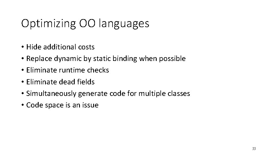 Optimizing OO languages • Hide additional costs • Replace dynamic by static binding when