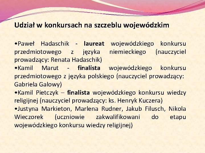 Udział w konkursach na szczeblu wojewódzkim • Paweł Hadaschik - laureat wojewódzkiego konkursu przedmiotowego