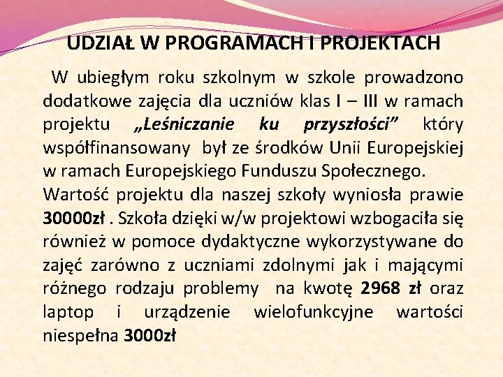 UDZIAŁ W PROGRAMACH I PROJEKTACH W ubiegłym roku szkolnym w szkole prowadzono dodatkowe zajęcia