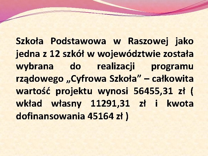 Szkoła Podstawowa w Raszowej jako jedna z 12 szkół w województwie została wybrana do