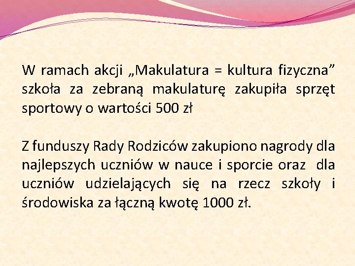 W ramach akcji „Makulatura = kultura fizyczna” szkoła za zebraną makulaturę zakupiła sprzęt sportowy