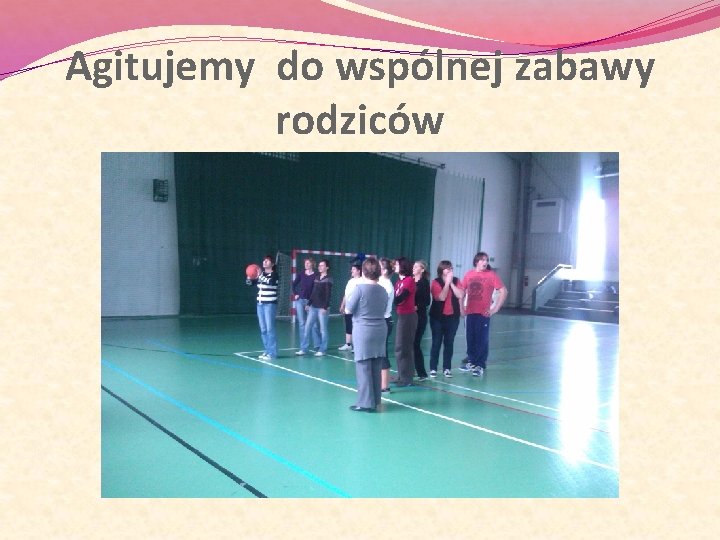 Agitujemy do wspólnej zabawy rodziców 