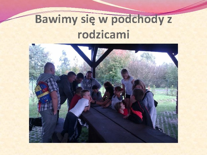 Bawimy się w podchody z rodzicami 