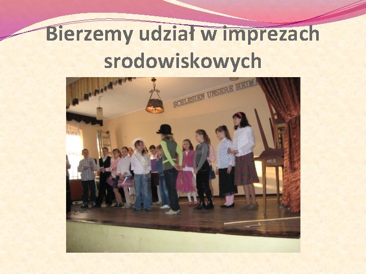 Bierzemy udział w imprezach srodowiskowych 