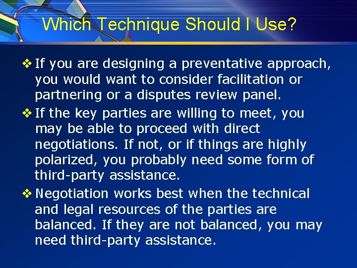 Which Technique Should I Use? v If you are designing a preventative approach, you