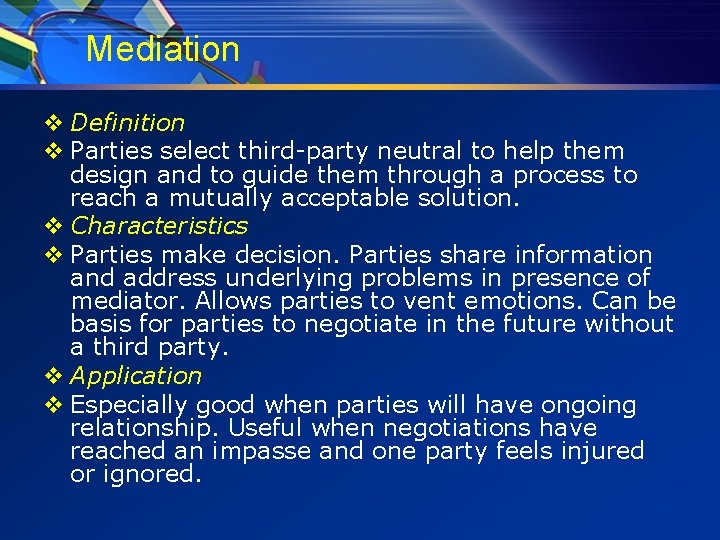 Mediation v Definition v Parties select third-party neutral to help them design and to