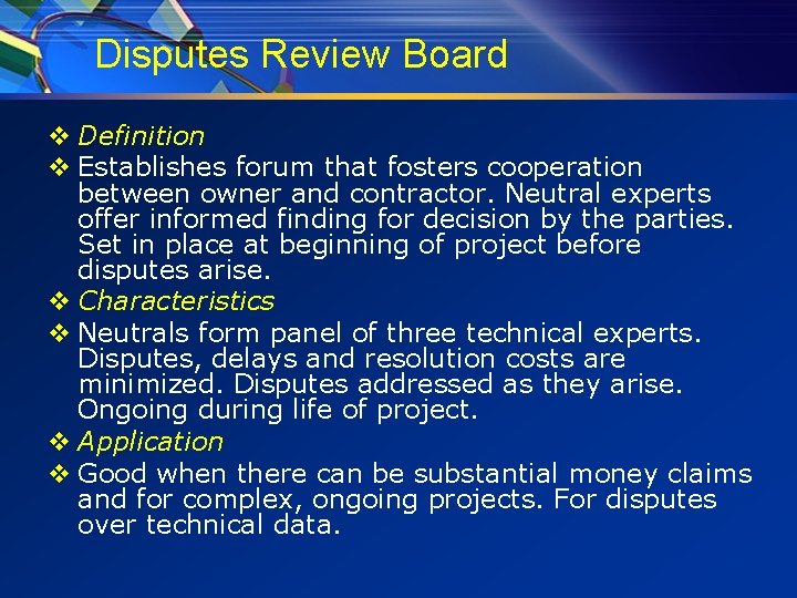 Disputes Review Board v Definition v Establishes forum that fosters cooperation between owner and